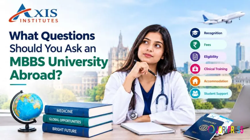 What Questions Should You Ask an MBBS University Abroad?