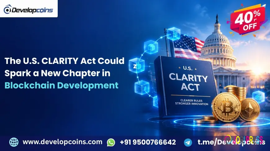 The U.S. CLARITY Act Could Spark a New Chapter in Blockchain Development