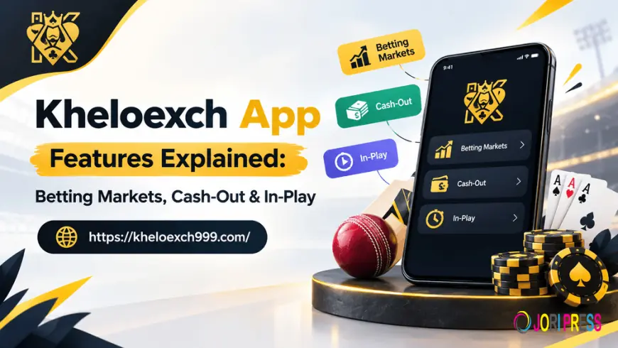 Kheloexch App Features Explained: Betting Markets, Cash-Out & In-Play
