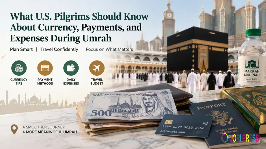 What U.S. Pilgrims Should Know About Currency, Payments, and Expenses During an Umrah Package From USA
