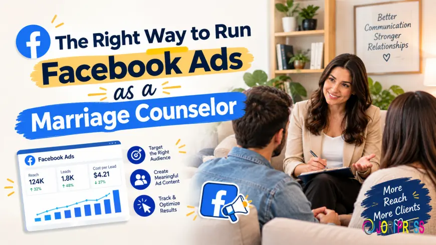 The Right Way to Run Facebook Ads as a Marriage Counselor