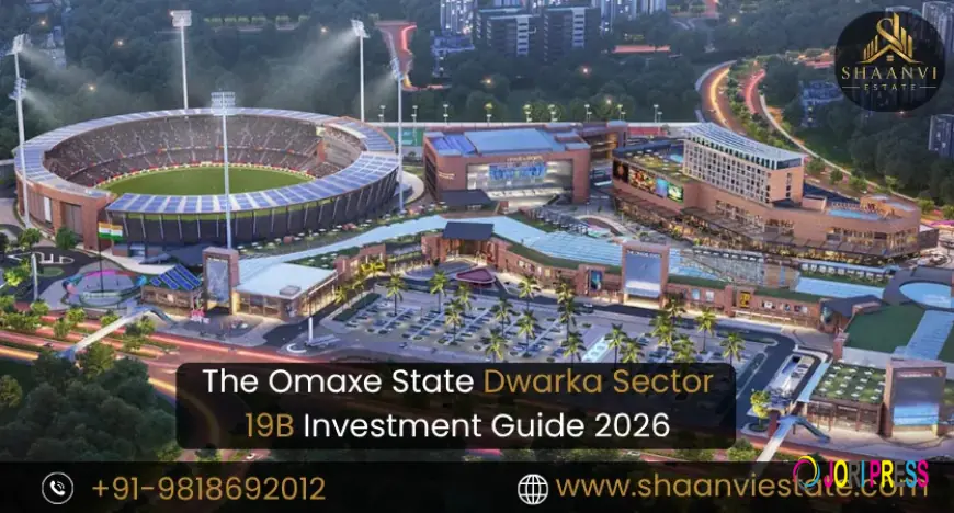 The Omaxe State Dwarka Sector 19B Investment Guide 2026