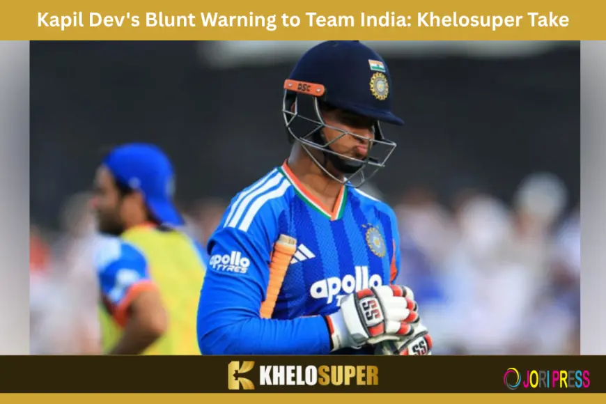 Kapil Dev's Blunt Warning to Team India: Khelosuper Take