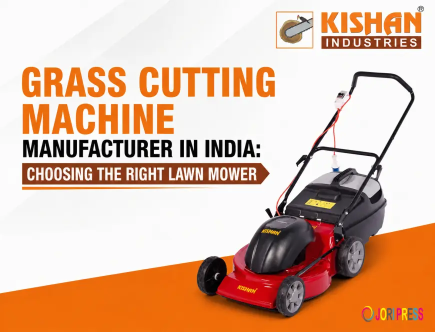 Grass Cutting Machine Manufacturer in India: Choosing the Right Lawn Mower