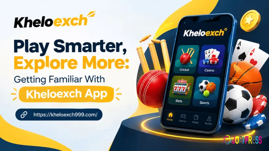 Play Smarter, Explore More: Getting Familiar With Kheloexch App