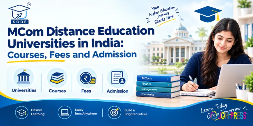 MCom Distance Education Universities in India: Courses, Fees and Admission