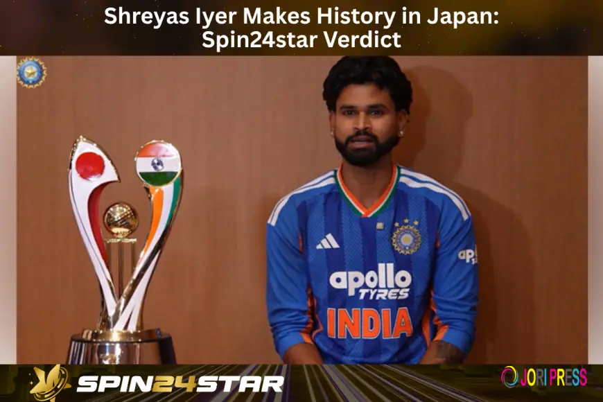 Shreyas Iyer Makes History in Japan: Spin24star Verdict