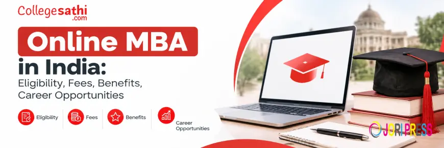 Online MBA in India: Eligibility, Fees, Benefits, Career Opportunities