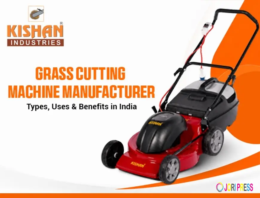 Grass Cutting Machine Manufacturer: Types, Uses & Benefits in India
