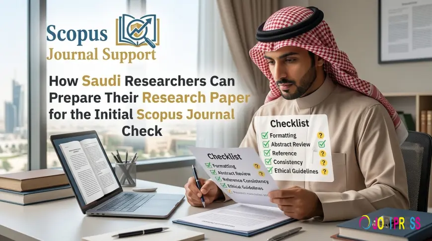 How Saudi Researchers Can Prepare Their Research Paper for the Initial Scopus Journal Check