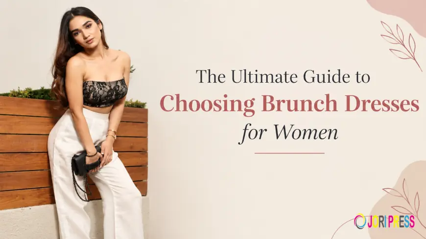 The Ultimate Guide to Choosing Brunch Dresses for Women