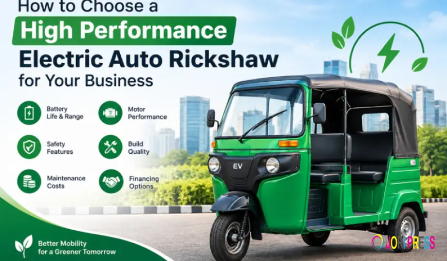 How to Choose a High Performance Electric Auto Rickshaw for Your Business