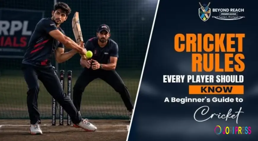 Cricket Rules Every Player Should Know: A Beginner’s Guide to Cricket
