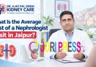 What Is the Average Cost of a Nephrologist Visit in Jaipur?