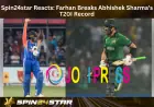 Spin24star Reacts: Farhan Breaks Abhishek Sharma's T20I Record