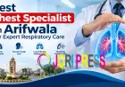 Best Chest Specialist in Arifwala for Expert Respiratory Care