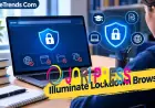 Illuminate Lockdown Browser Risks and Benefits Every Student Should Know