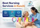 Best Home Nursing Service in Ranchi: A Complete Guide to Quality Patient Care