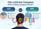 FUE vs DHI Hair Transplant: Which Is Better for Natural Results?
