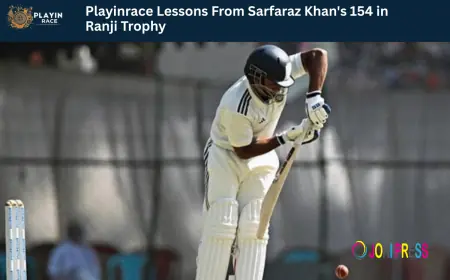 Playinrace Lessons From Sarfaraz Khan's 154 in Ranji Trophy