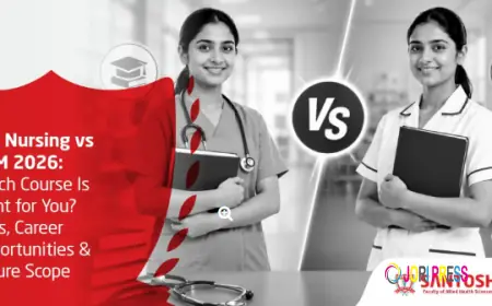 BSc Nursing vs GNM 2026: Which Course Is Right for You? Fees, Career Opportunities & Future Scope