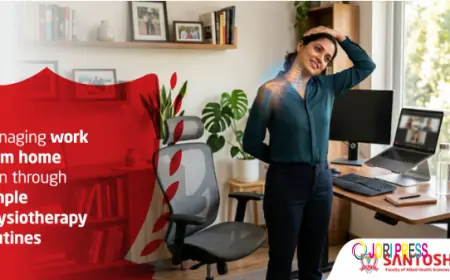 MANAGING WORK FROM HOME PAIN THROUGH SIMPLE PHYSIOTHERAPY ROUTINES