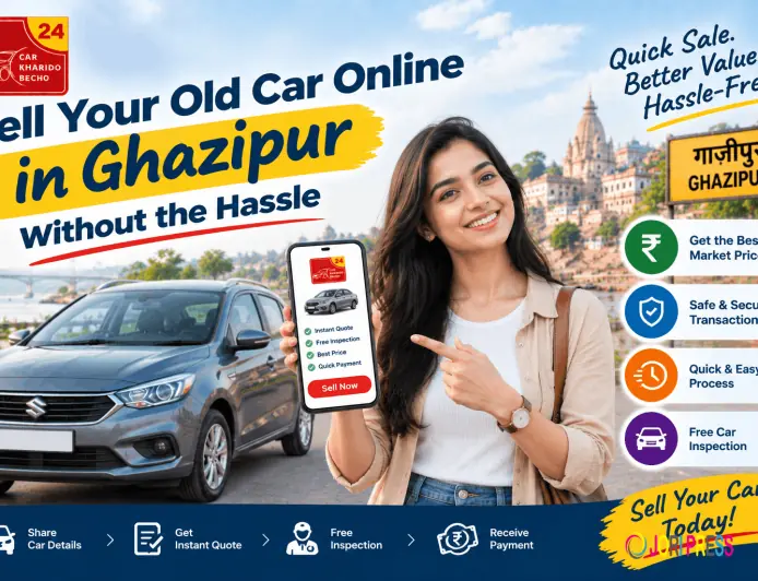 Sell Your Old Car Online in Ghazipur Without the Hassle