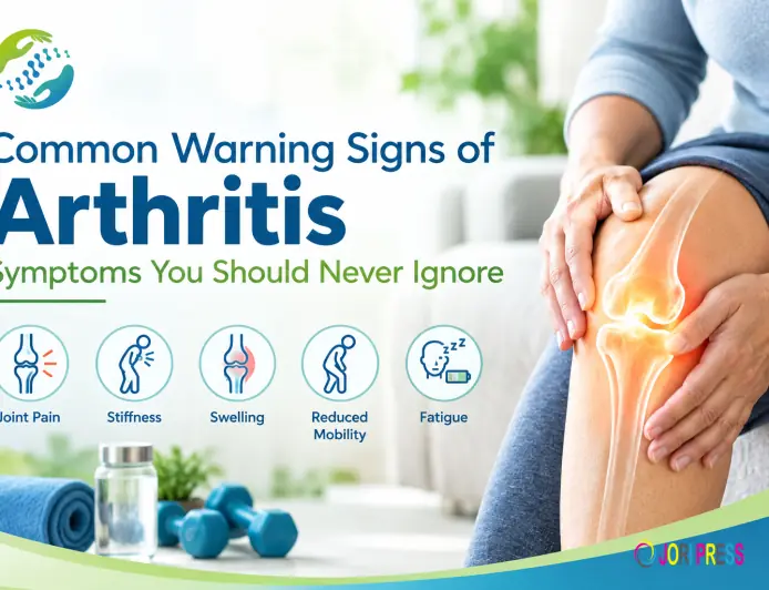 Common Warning Signs of Arthritis: Symptoms You Should Never Ignore