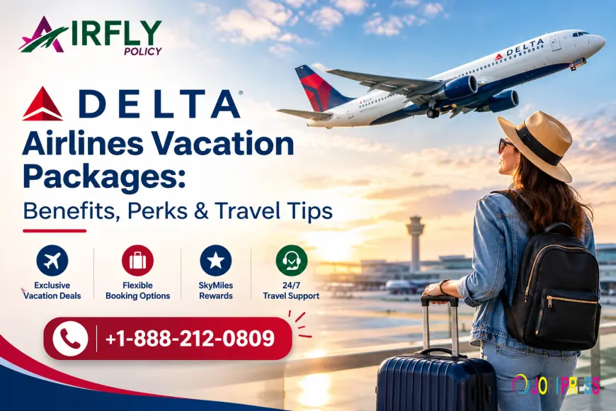 Delta Airlines Vacation Packages: Benefits, Perks & Travel Tips