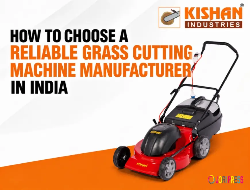 How to Choose a Reliable Grass Cutting Machine Manufacturer in India