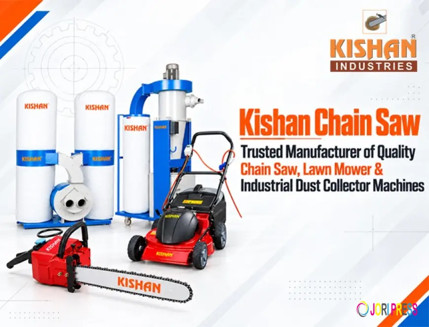 Kishan Chain Saw: Trusted Manufacturer of Quality Chain Saw, Lawn Mower & Industrial Dust Collector Machines