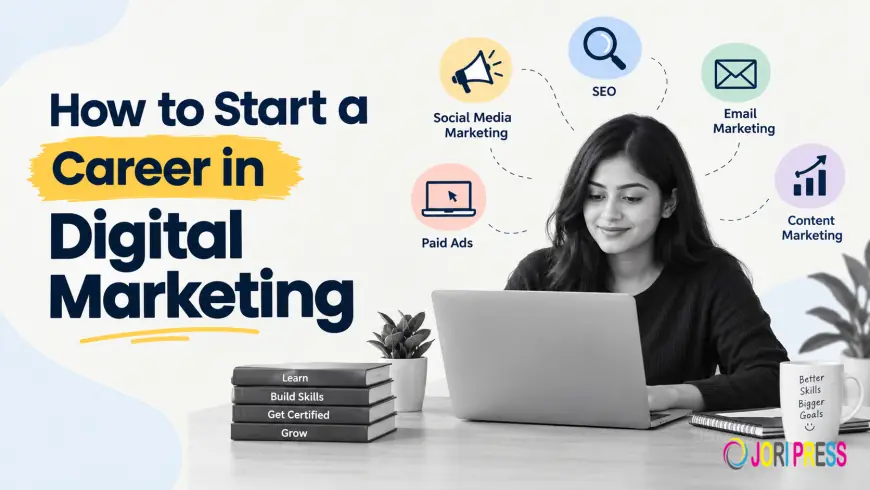 How to Start a Career in Digital Marketing