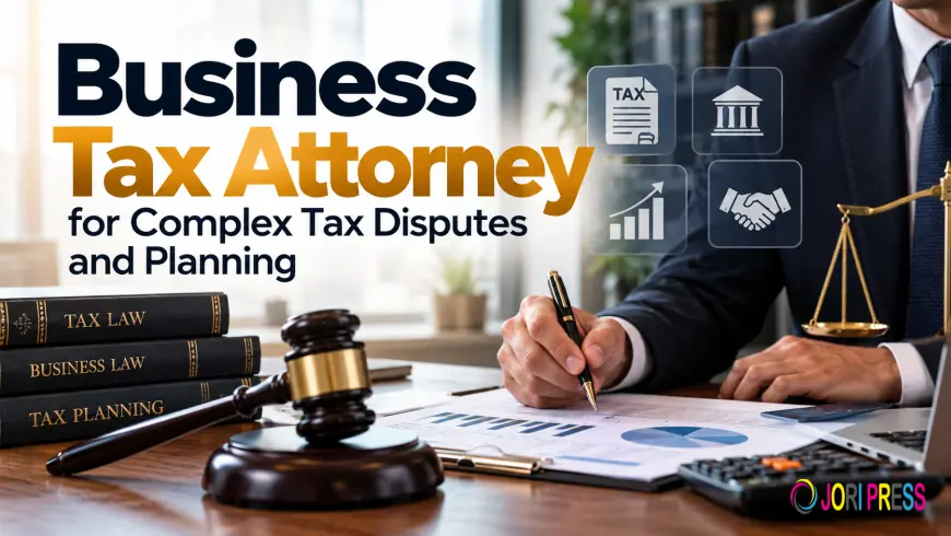 Business Tax Attorney for Complex Tax Disputes and Planning