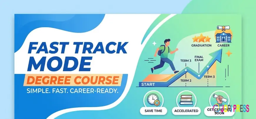 Fast Track Mode Degree Courses 2026: Eligibility, Benefits, Recognition & Admission Guide