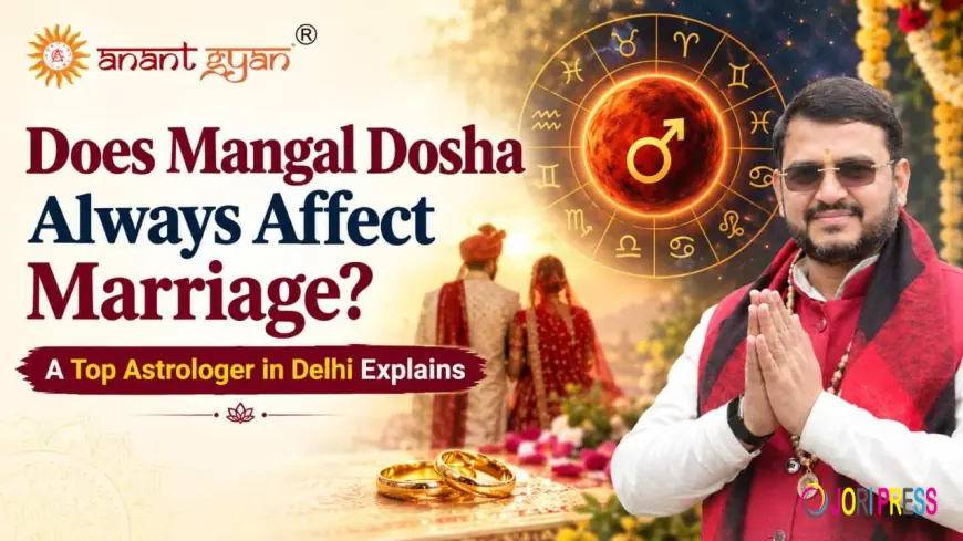 Does Mangal Dosha Always Affect Marriage? A Top Astrologer in Delhi Explains