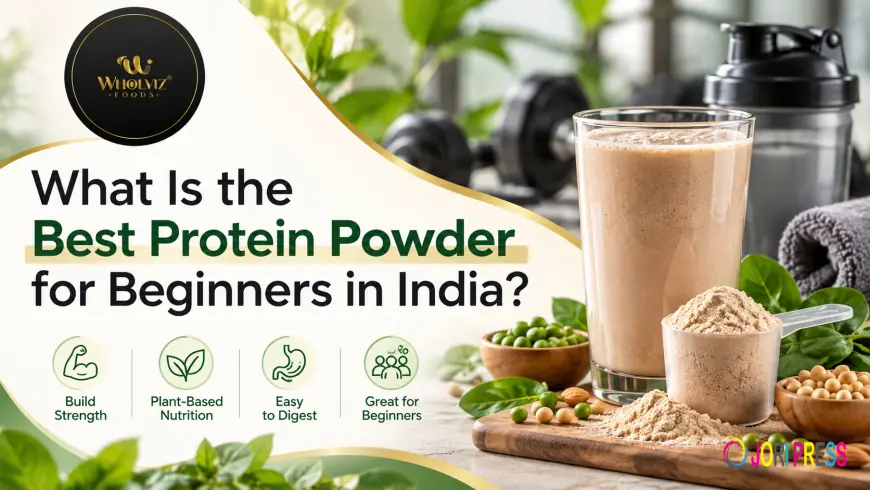 What Is the Best Protein Powder for Beginners in India?