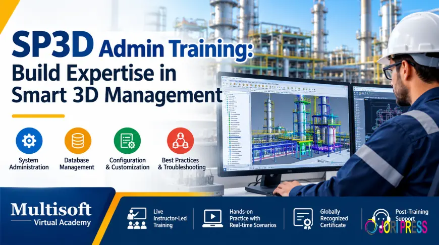 SP3D Admin Training: Build Expertise in Smart 3D Management
