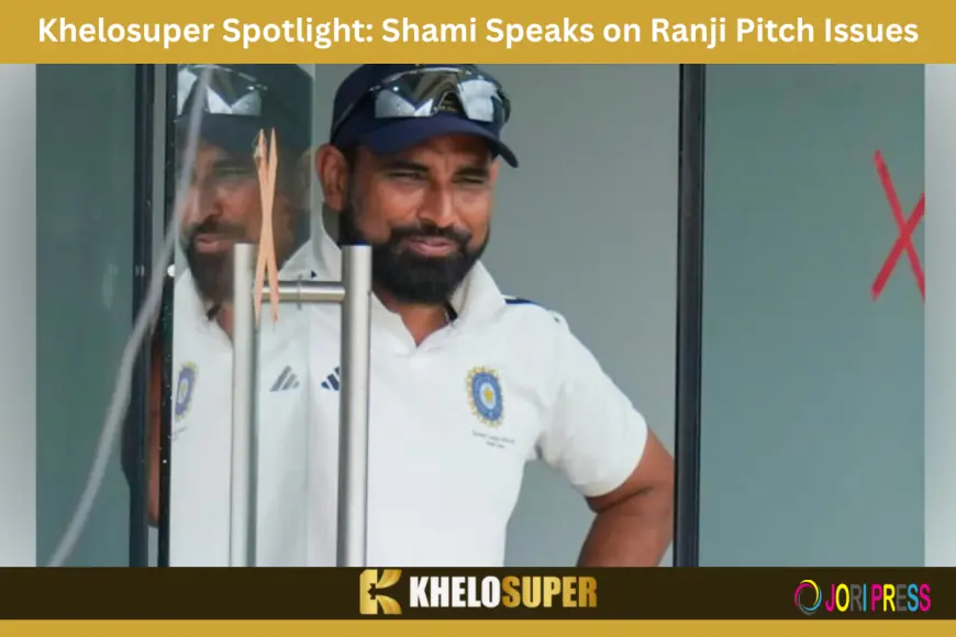 Khelosuper Spotlight: Shami Speaks on Ranji Pitch Issues