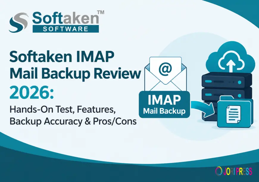 Softaken IMAP Mail Backup Review 2026: Hands-On Test, Features, Backup Accuracy & Pros/Cons
