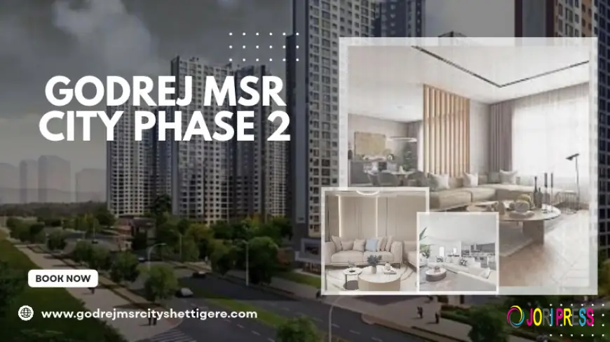 Godrej MSR City Phase 2 | Looking Beyond Apartment Size