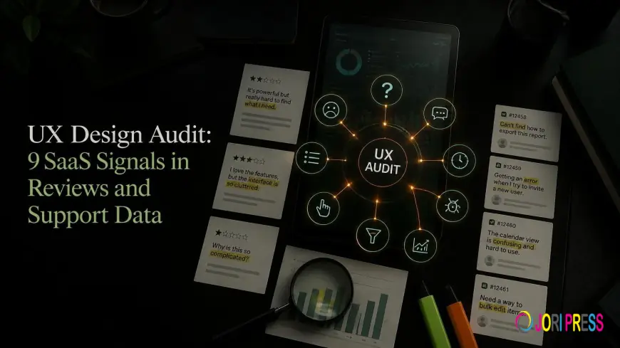 When Does a SaaS Product Need a UX Design Audit? 9 Signals Hidden in Reviews, Support and Analytics