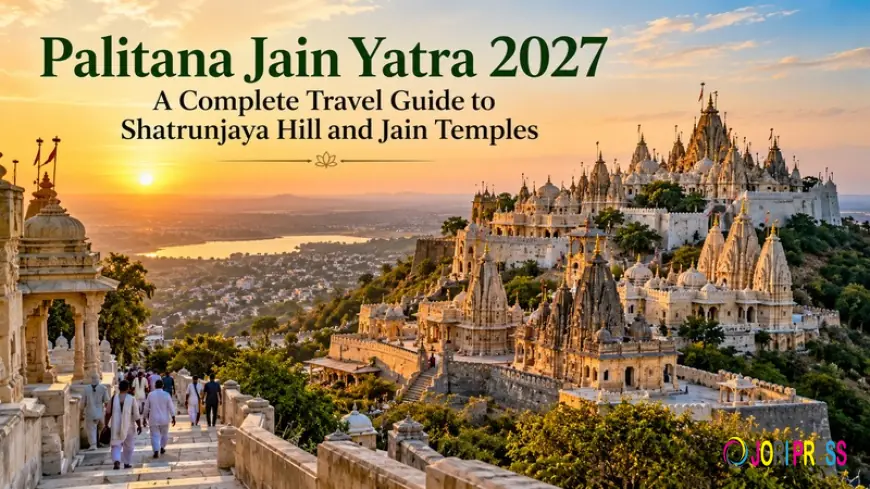 Palitana Jain Yatra 2027: A Complete Travel Guide to Shatrunjaya Hill and Jain Temples