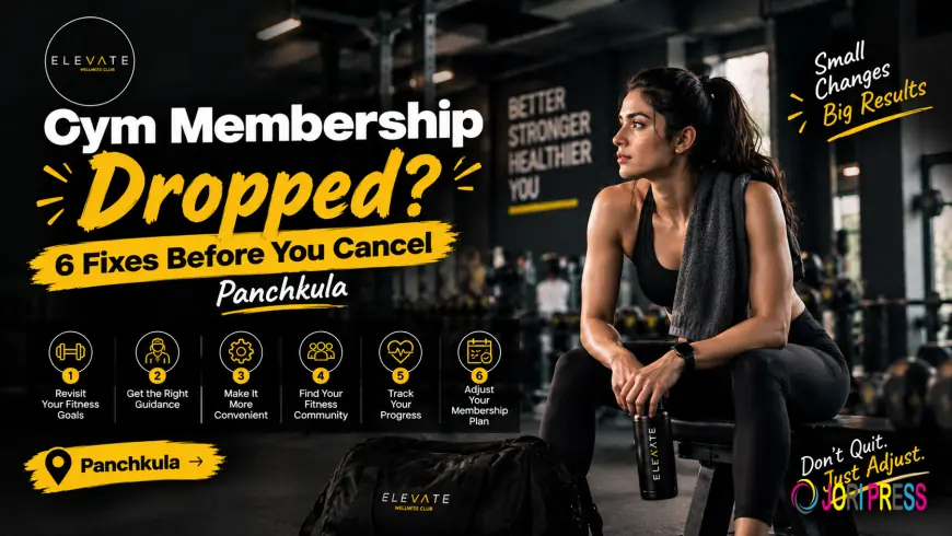 Gym Membership Dropped? 6 Fixes Before You Cancel Panchkula