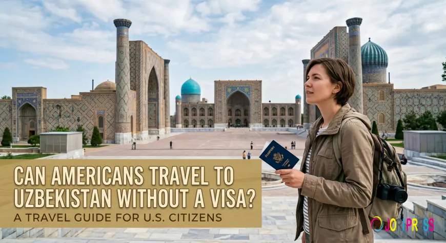 How to Travel to Uzbekistan from the USA For First-Time Travellers