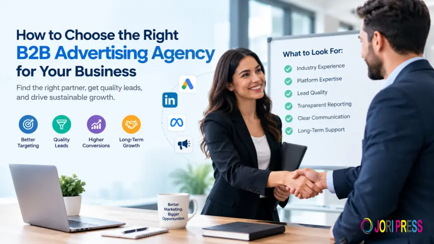 How to Choose the Right B2B Advertising Agency for Your Business