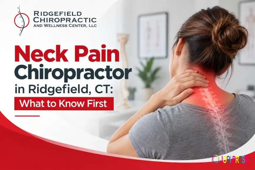 How to Choose a Neck Pain Chiropractor in Ridgefield, CT