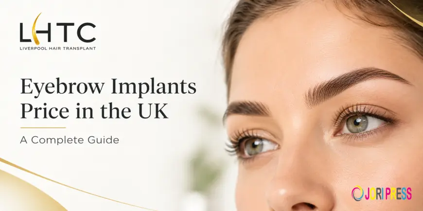 Eyebrow Implants Price in the UK: A Complete Guide