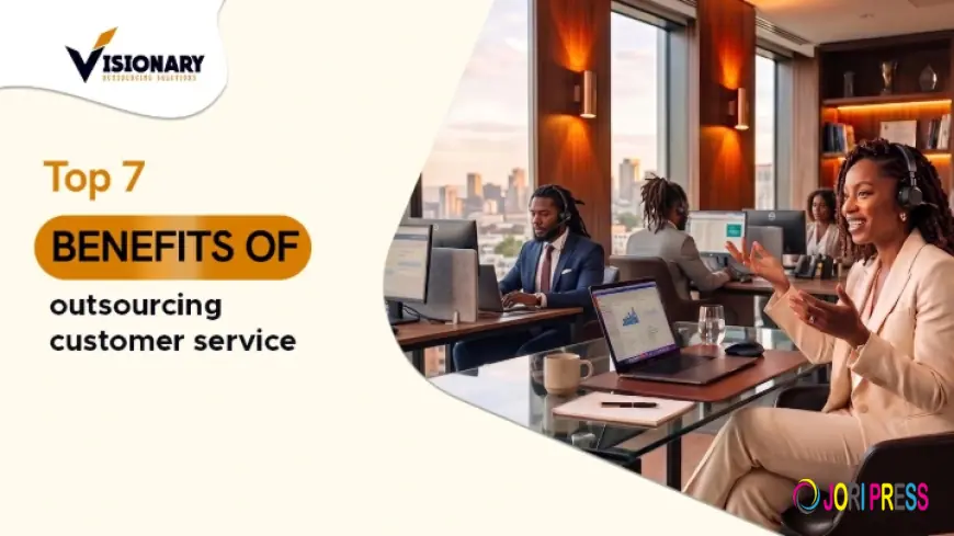 Top 7 Benefits of Outsourcing Customer Service