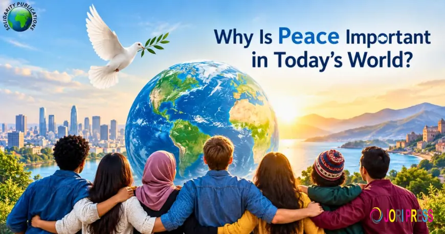 Why Peace Is Essential for a Better World