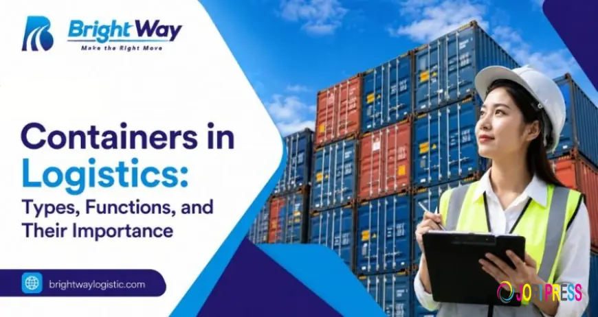 Containers in Logistics: Types, Functions, and Their Importance